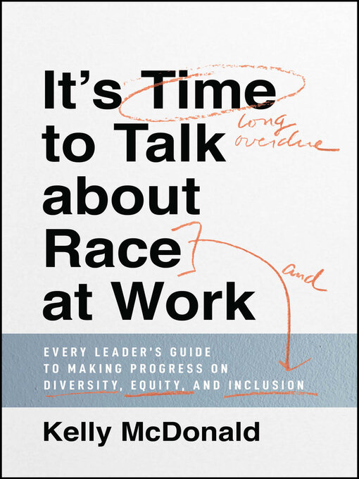 Title details for It's Time to Talk about Race at Work by Kelly McDonald - Available